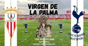 El Algeciras CF pone a la venta las entradas para el XXXI Trofeo ‘Virgen de la Palma’ frente al Tottenham Sub-23